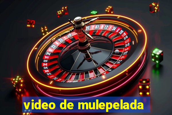 video de mulepelada